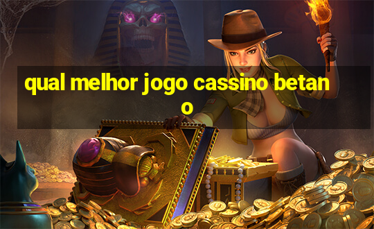 qual melhor jogo cassino betano