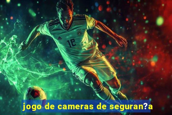 jogo de cameras de seguran?a