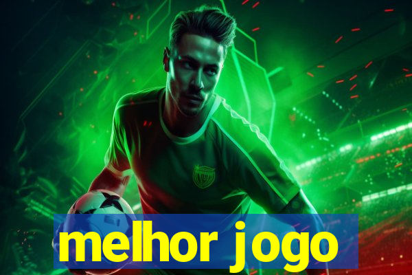 melhor jogo