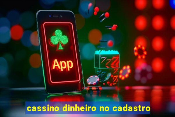 cassino dinheiro no cadastro