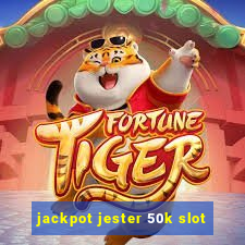 jackpot jester 50k slot