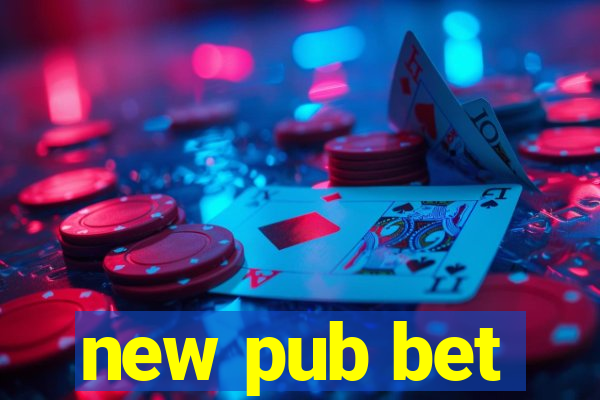 new pub bet