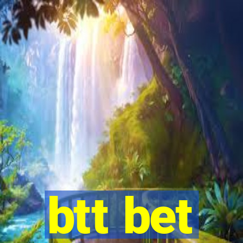 btt bet