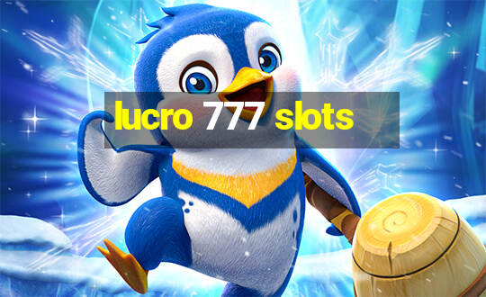 lucro 777 slots