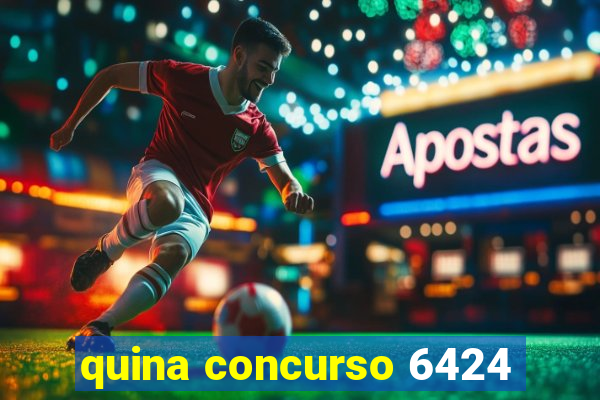 quina concurso 6424