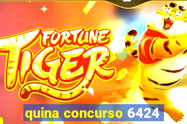 quina concurso 6424