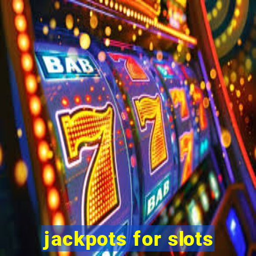 jackpots for slots