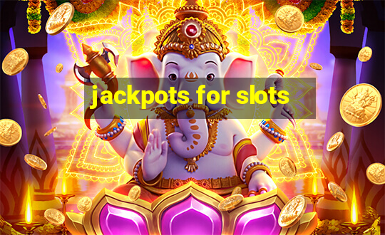 jackpots for slots