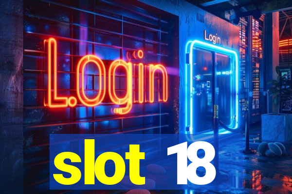 slot 18