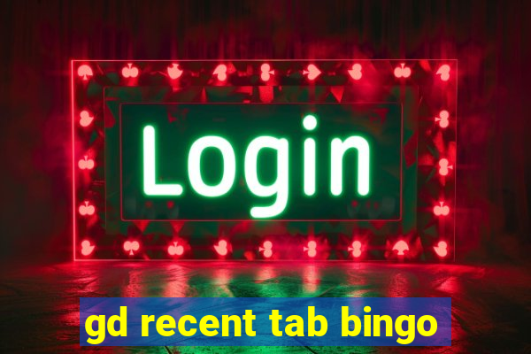 gd recent tab bingo