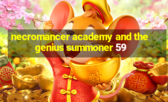 necromancer academy and the genius summoner 59