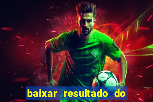 baixar resultado do jogo do bicho