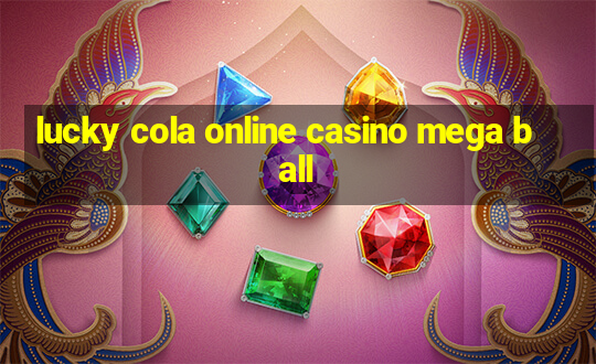 lucky cola online casino mega ball