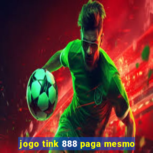 jogo tink 888 paga mesmo