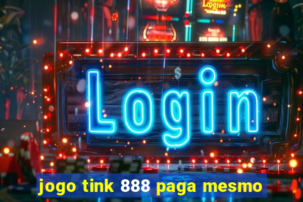 jogo tink 888 paga mesmo