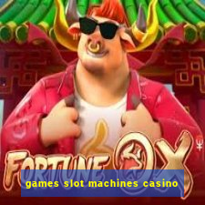 games slot machines casino