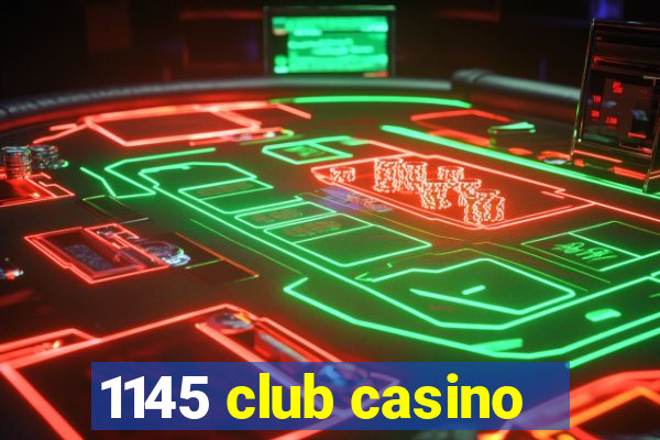 1145 club casino