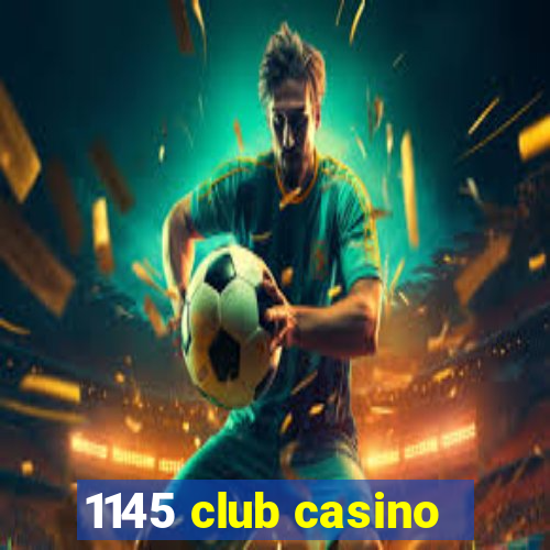 1145 club casino