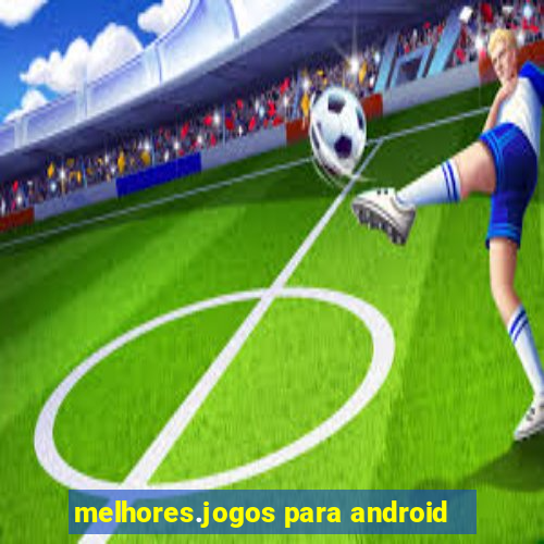 melhores.jogos para android