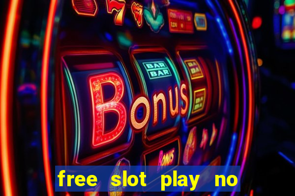 free slot play no deposit with bonus