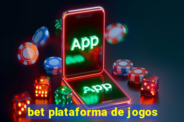 bet plataforma de jogos