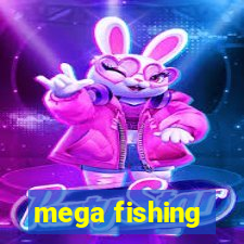 mega fishing