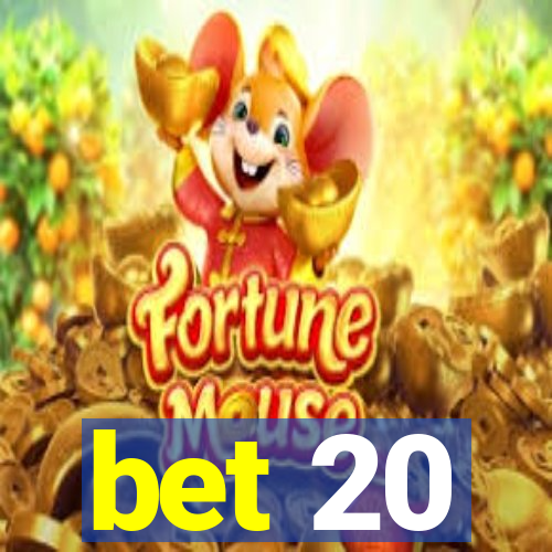 bet 20