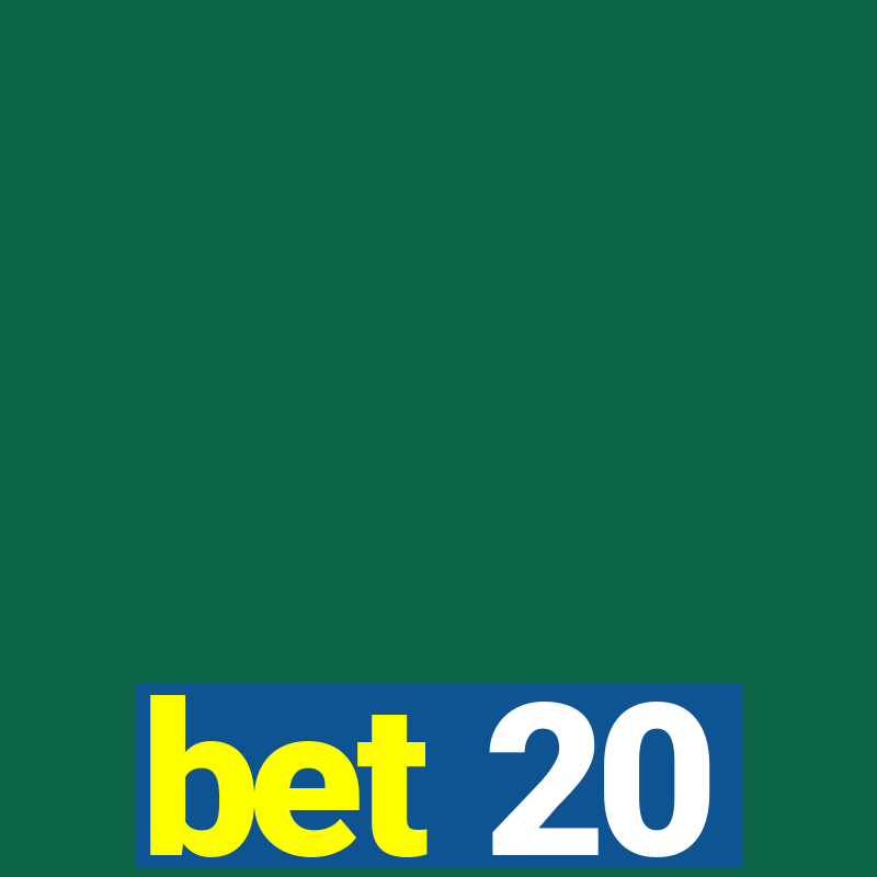 bet 20