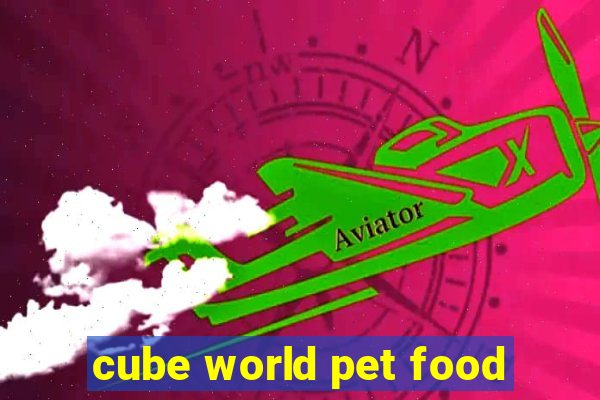 cube world pet food