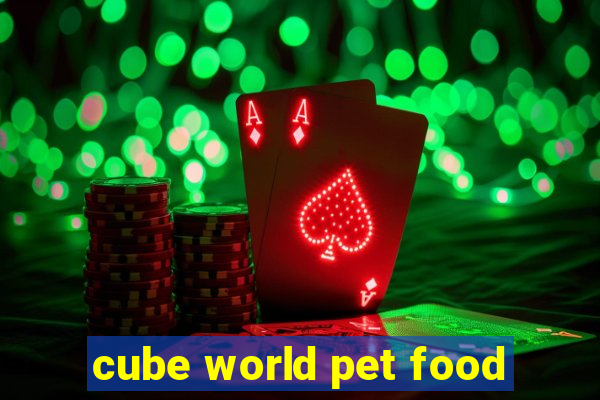 cube world pet food