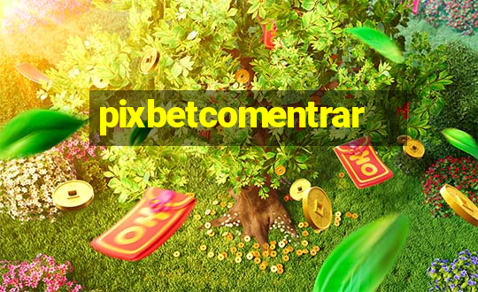 pixbetcomentrar