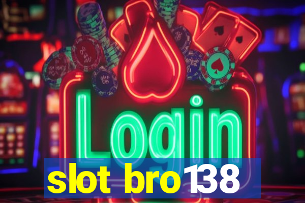 slot bro138