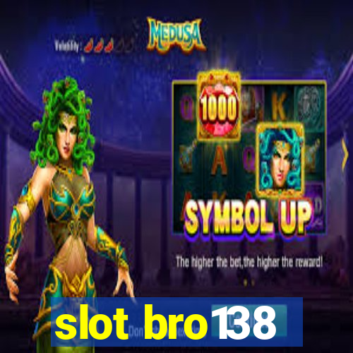 slot bro138