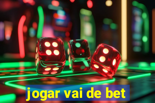 jogar vai de bet