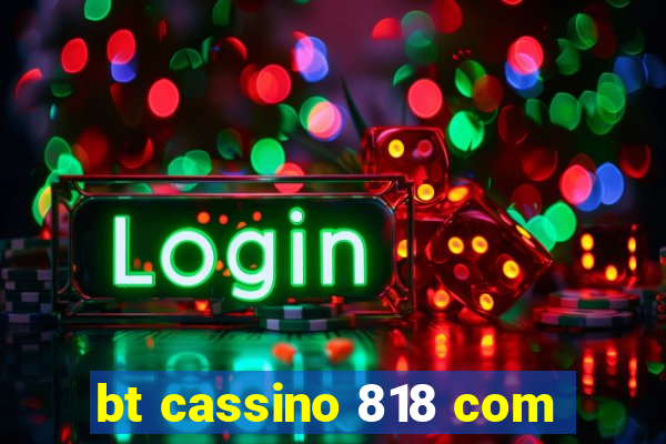 bt cassino 818 com