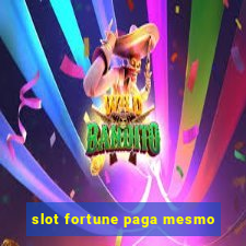 slot fortune paga mesmo