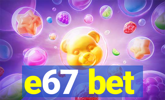 e67 bet