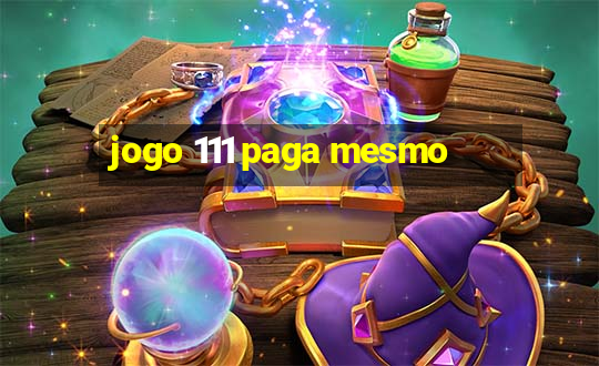 jogo 111 paga mesmo