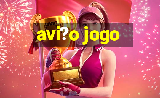 avi?o jogo