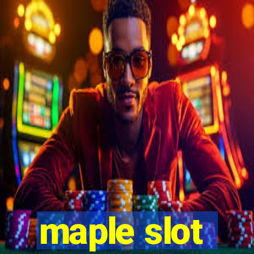 maple slot