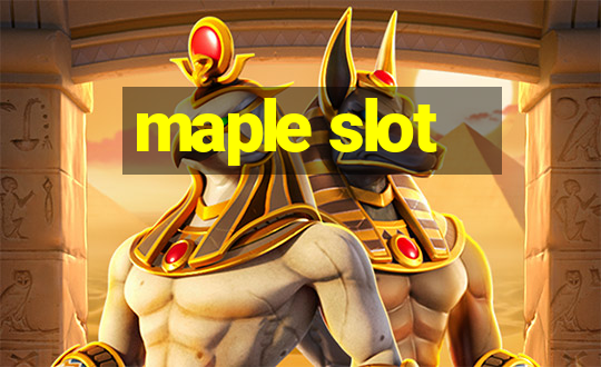 maple slot