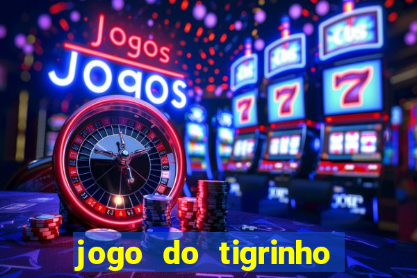 jogo do tigrinho que da bonus