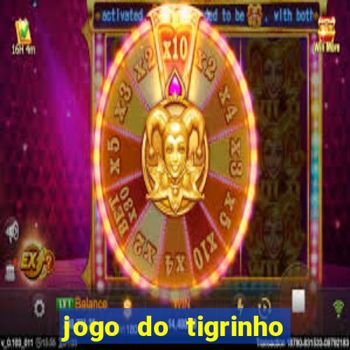 jogo do tigrinho que da bonus