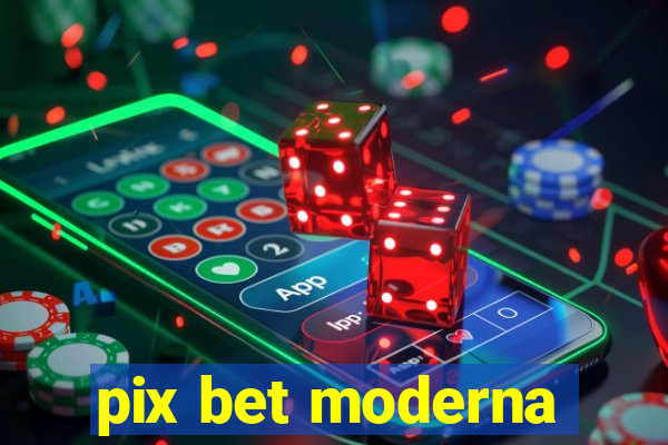 pix bet moderna