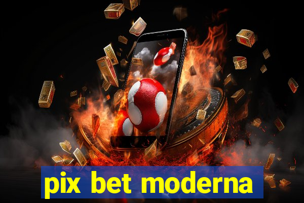 pix bet moderna