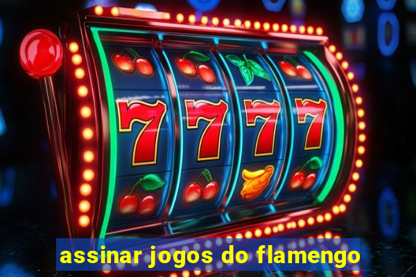 assinar jogos do flamengo