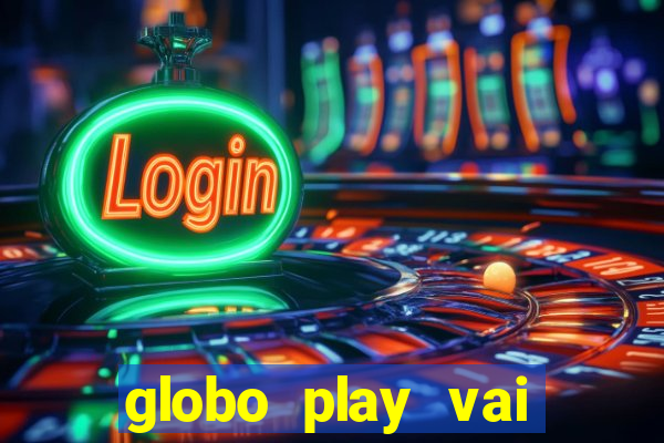 globo play vai passar o jogo do brasil