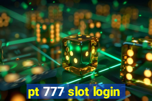 pt 777 slot login