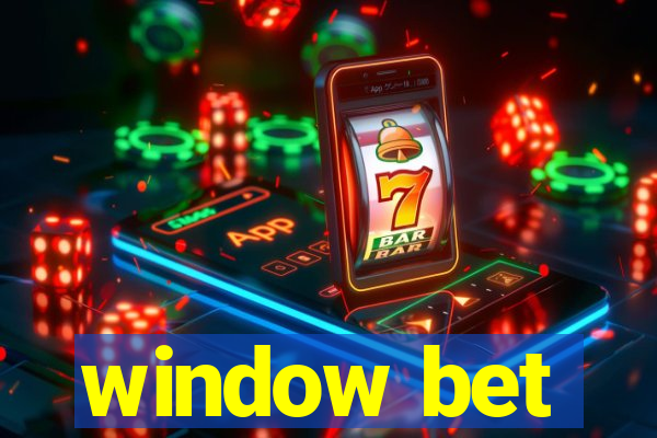 window bet