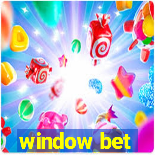 window bet